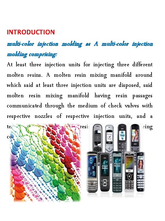INTRODUCTION multi-color injection molding as A multi-color injection molding comprising: At least three injection