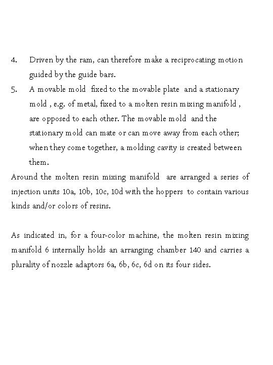 4. Driven by the ram, can therefore make a reciprocating motion guided by the