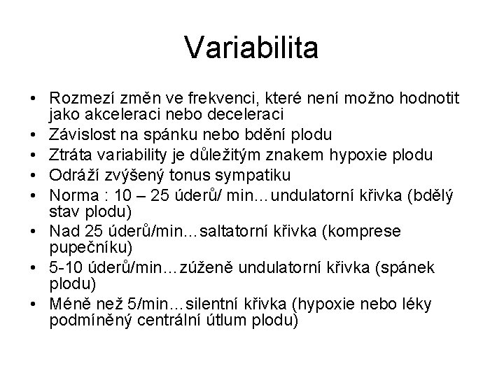 Variabilita • Rozmezí změn ve frekvenci, které není možno hodnotit jako akceleraci nebo deceleraci