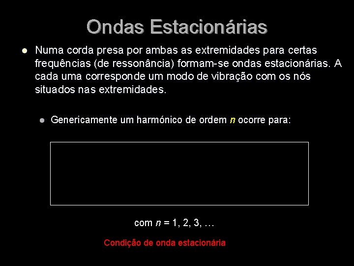 Ondas Estacionárias l Numa corda presa por ambas as extremidades para certas frequências (de Ondas Estacionárias l Numa corda presa por ambas as extremidades para certas frequências (de