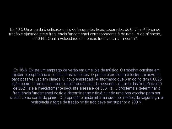 Ex 16 -5 Uma corda é esticada entre dois suportes fixos, separados de 0, Ex 16 -5 Uma corda é esticada entre dois suportes fixos, separados de 0,