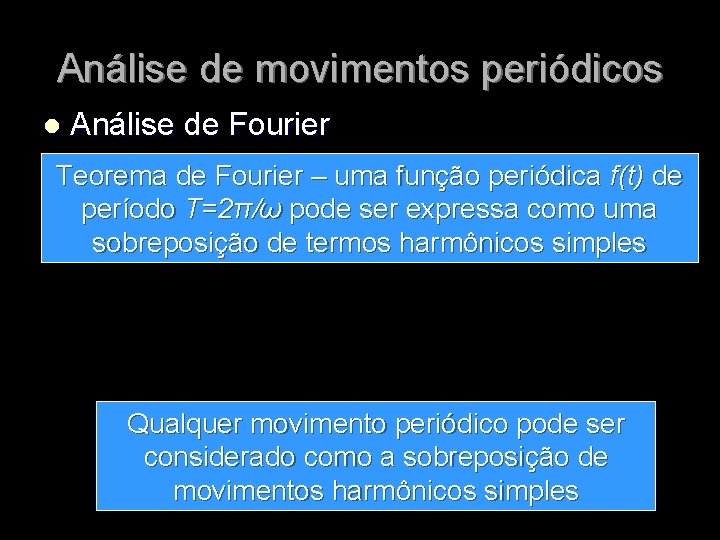 Análise de movimentos periódicos l Análise de Fourier Teorema de Fourier – uma função