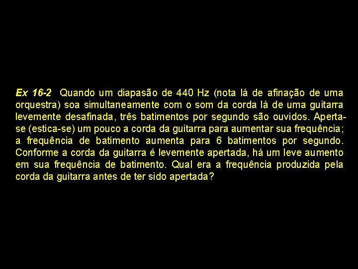 Ex 16 -2 Quando um diapasão de 440 Hz (nota lá de afinação de