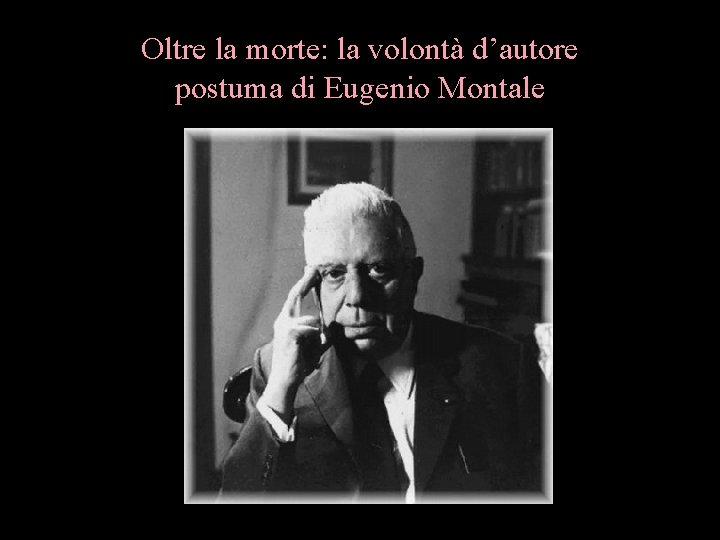 Oltre la morte: la volontà d’autore postuma di Eugenio Montale 