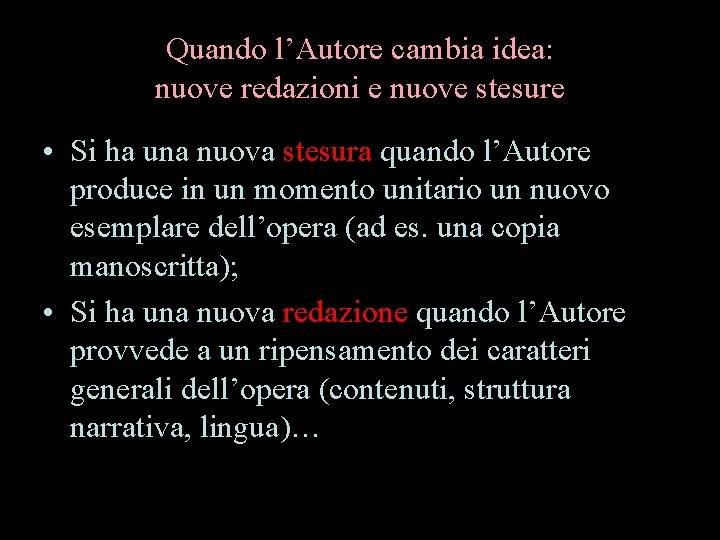 Quando l’Autore cambia idea: nuove redazioni e nuove stesure • Si ha una nuova