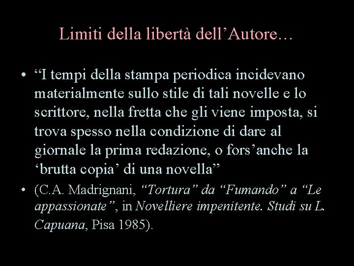 Limiti della libertà dell’Autore… • “I tempi della stampa periodica incidevano materialmente sullo stile