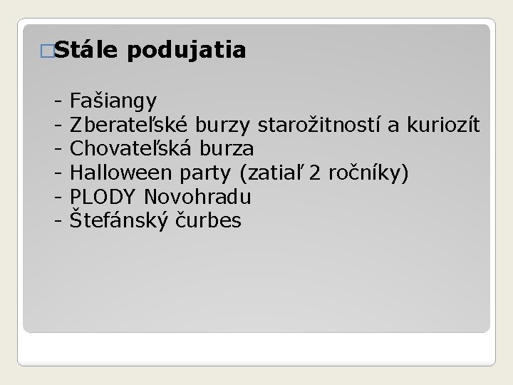 �Stále podujatia - Fašiangy - Zberateľské burzy starožitností a kuriozít - Chovateľská burza - �Stále podujatia - Fašiangy - Zberateľské burzy starožitností a kuriozít - Chovateľská burza -
