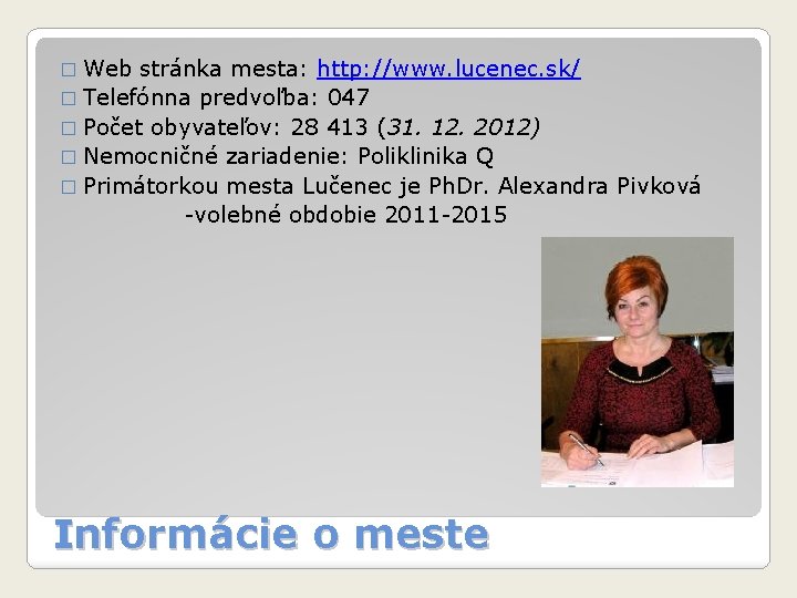 � Web stránka mesta: http: //www. lucenec. sk/ � Telefónna predvoľba: 047 � Počet