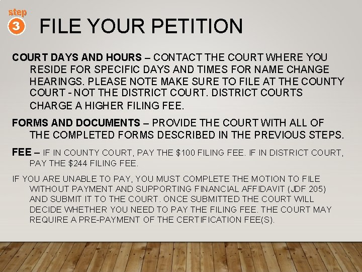 step 3 FILE YOUR PETITION COURT DAYS AND HOURS – CONTACT THE COURT WHERE