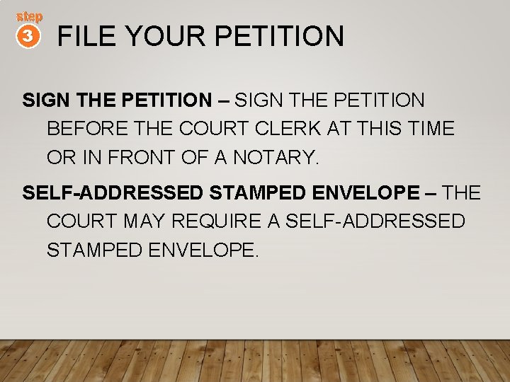 step 3 FILE YOUR PETITION SIGN THE PETITION – SIGN THE PETITION BEFORE THE