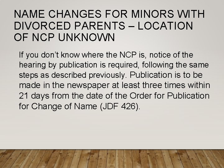 NAME CHANGES FOR MINORS WITH DIVORCED PARENTS – LOCATION OF NCP UNKNOWN If you