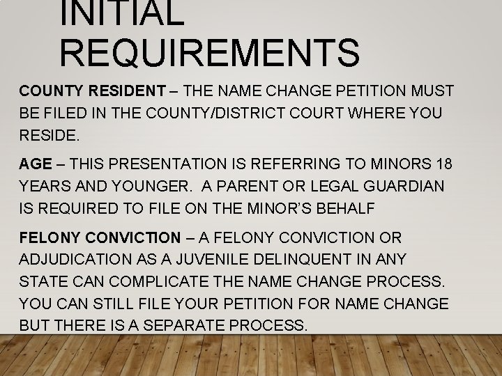 INITIAL REQUIREMENTS COUNTY RESIDENT – THE NAME CHANGE PETITION MUST BE FILED IN THE