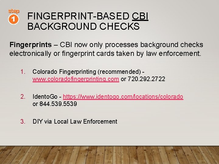 step FINGERPRINT-BASED CBI BACKGROUND CHECKS 1 Fingerprints – CBI now only processes background checks