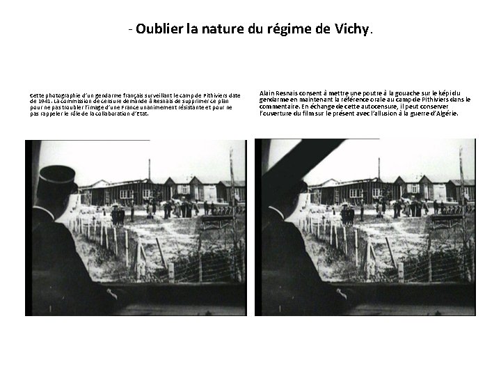 - Oublier la nature du régime de Vichy. Cette photographie d’un gendarme français surveillant