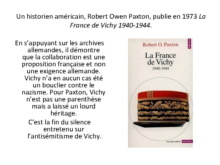 Un historien américain, Robert Owen Paxton, publie en 1973 La France de Vichy 1940
