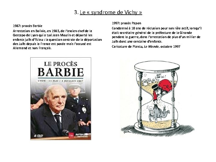 3. Le « syndrome de Vichy » 1987: procès Barbie Arrestation en Bolivie, en