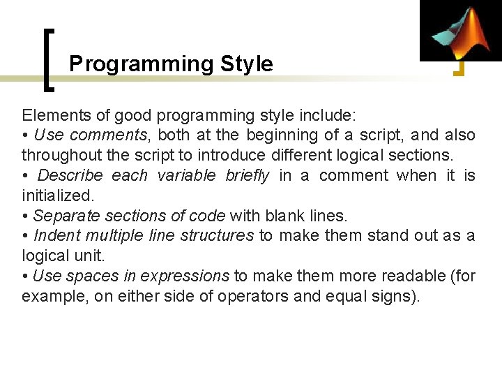 Programming Style Elements of good programming style include: • Use comments, both at the Programming Style Elements of good programming style include: • Use comments, both at the