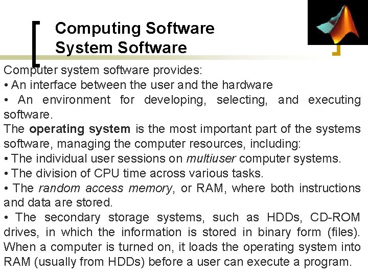 Computing Software System Software Computer system software provides: • An interface between the user Computing Software System Software Computer system software provides: • An interface between the user