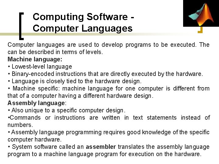 Computing Software Computer Languages Computer languages are used to develop programs to be executed. Computing Software Computer Languages Computer languages are used to develop programs to be executed.