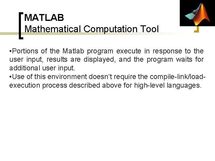 MATLAB Mathematical Computation Tool • Portions of the Matlab program execute in response to MATLAB Mathematical Computation Tool • Portions of the Matlab program execute in response to