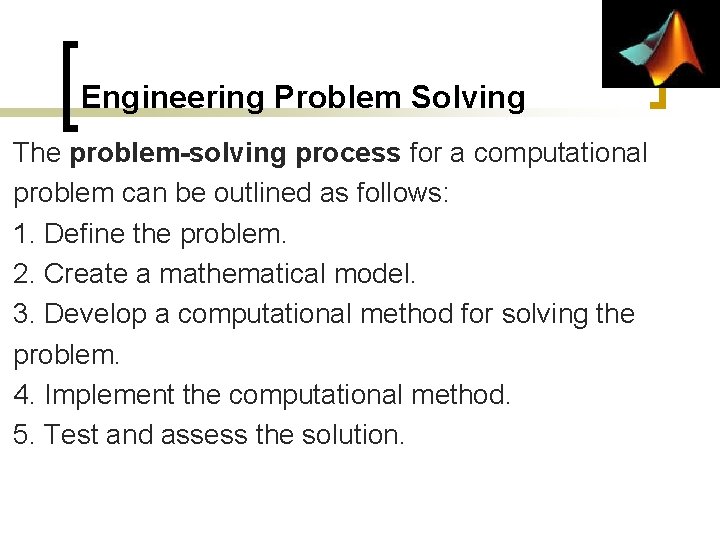 Engineering Problem Solving The problem-solving process for a computational problem can be outlined as Engineering Problem Solving The problem-solving process for a computational problem can be outlined as