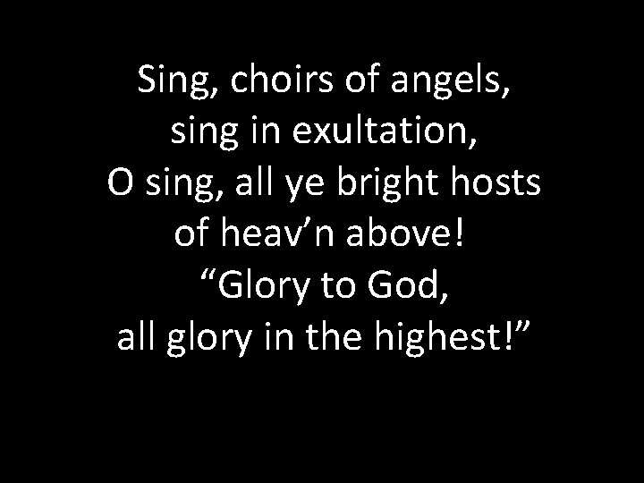 Sing, choirs of angels, sing in exultation, O sing, all ye bright hosts of