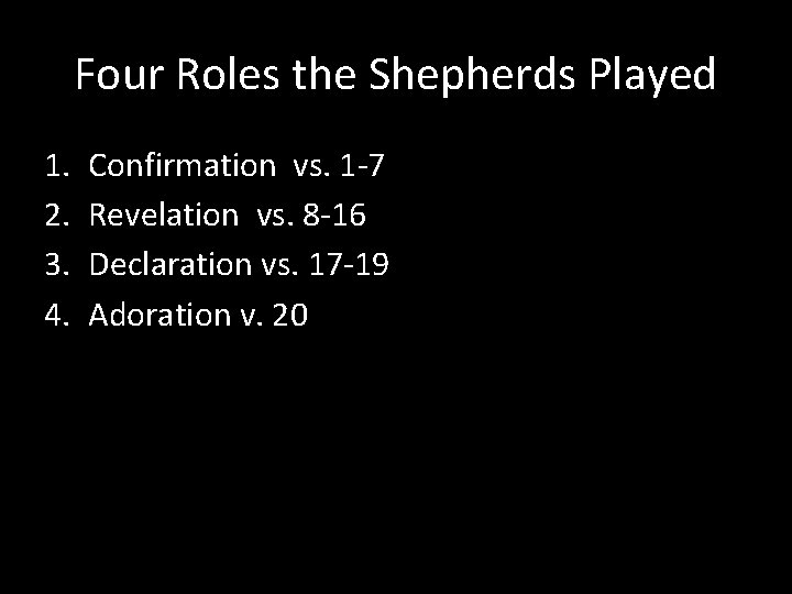 Four Roles the Shepherds Played 1. 2. 3. 4. Confirmation vs. 1 -7 Revelation