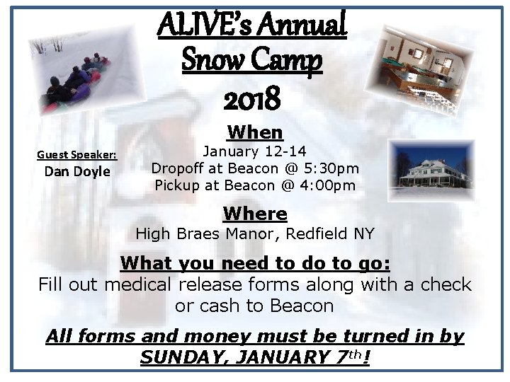 ALIVE’s Annual Snow Camp 2018 When Guest Speaker: Dan Doyle January 12 -14 Dropoff