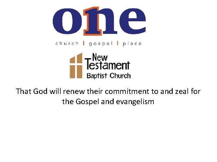 That God will renew their commitment to and zeal for the Gospel and evangelism