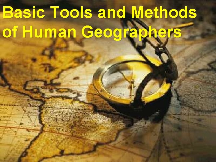 Basic Tools and Methods of Human Geographers 