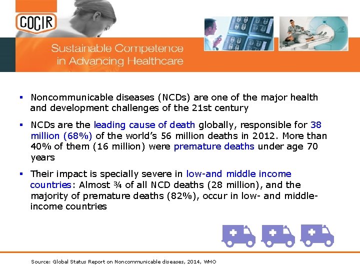 § Noncommunicable diseases (NCDs) are one of the major health and development challenges of § Noncommunicable diseases (NCDs) are one of the major health and development challenges of