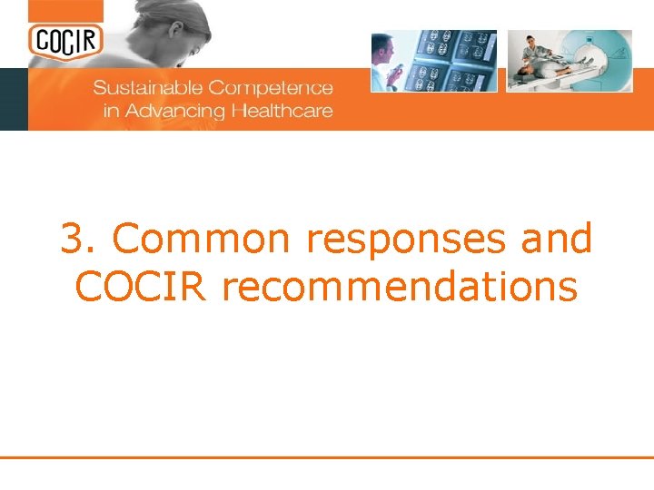 3. Common responses and COCIR recommendations 3. Common responses and COCIR recommendations