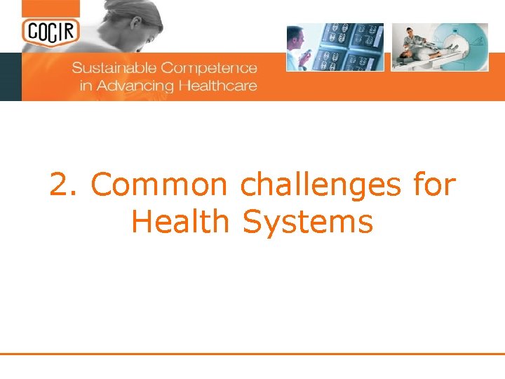 2. Common challenges for Health Systems 2. Common challenges for Health Systems