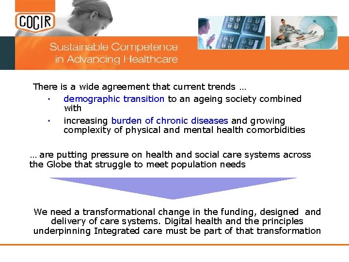 There is a wide agreement that current trends … • demographic transition to an There is a wide agreement that current trends … • demographic transition to an