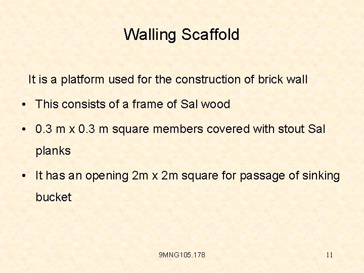 Walling Scaffold It is a platform used for the construction of brick wall •