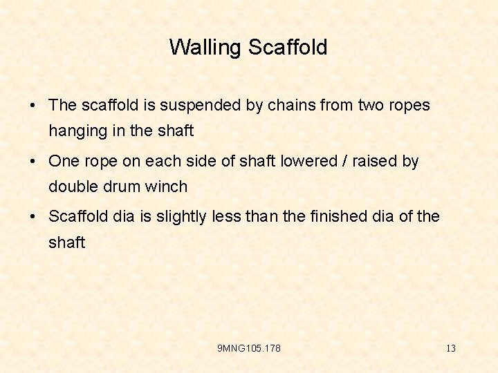 Walling Scaffold • The scaffold is suspended by chains from two ropes hanging in