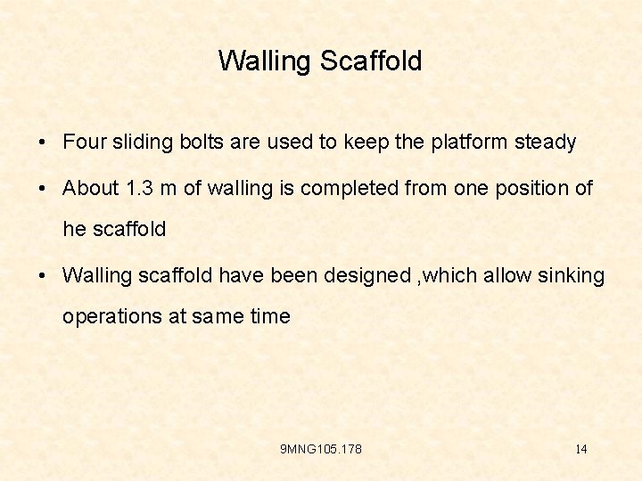 Walling Scaffold • Four sliding bolts are used to keep the platform steady •