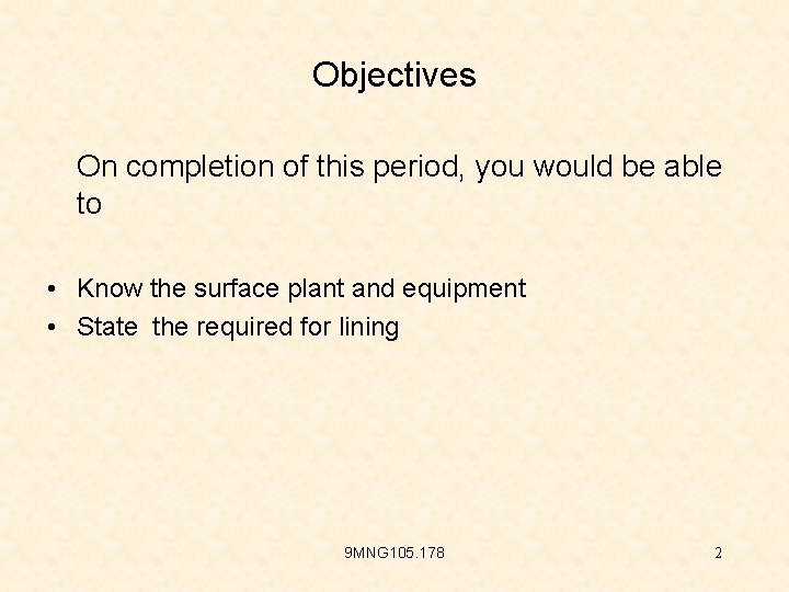 Objectives On completion of this period, you would be able to • Know the