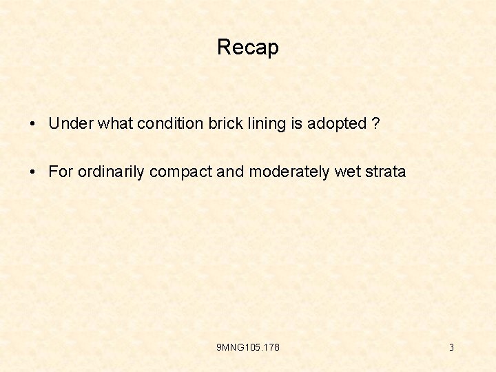 Recap • Under what condition brick lining is adopted ? • For ordinarily compact