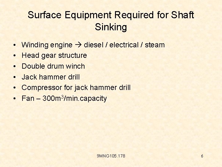 Surface Equipment Required for Shaft Sinking • • • Winding engine diesel / electrical