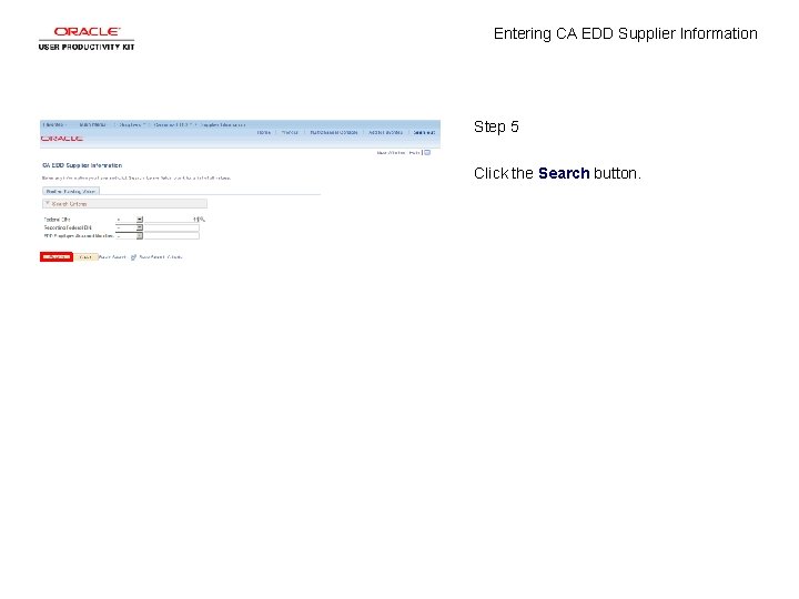 Entering CA EDD Supplier Information Step 5 Click the Search button. 