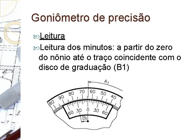 Goniômetro de precisão Leitura dos minutos: a partir do zero do nônio até o