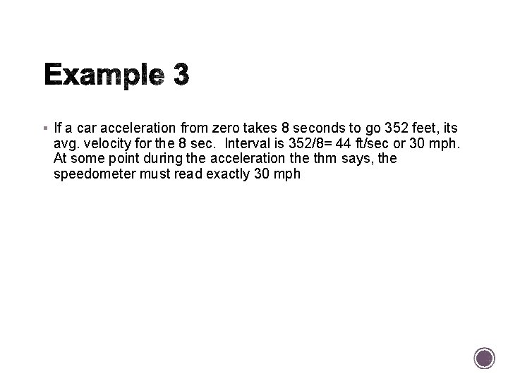 § If a car acceleration from zero takes 8 seconds to go 352 feet,