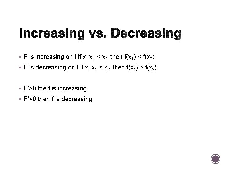 § F is increasing on I if x, x 1 < x 2 then