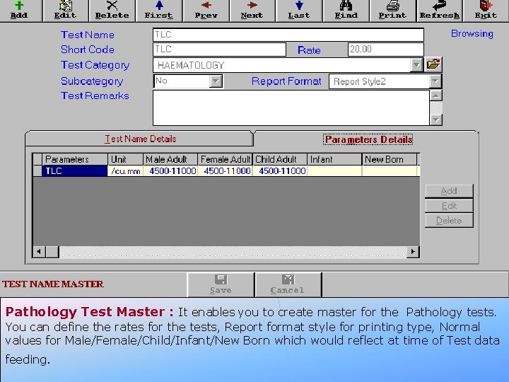 Pathology Test Master : It enables you to create master for the Pathology tests.