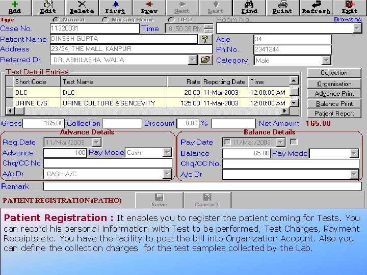 Patient Registration : It enables you to register the patient coming for Tests. You