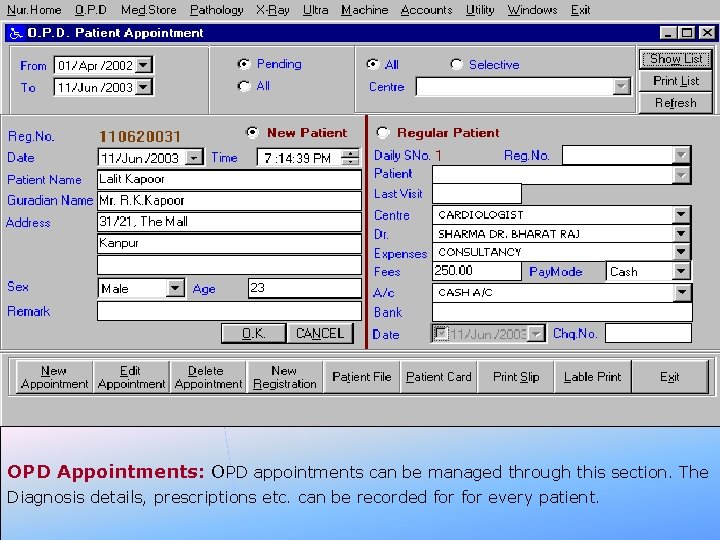 OPD Appointments: OPD appointments can be managed through this section. The Diagnosis details, prescriptions