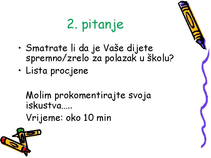 2. pitanje • Smatrate li da je Vaše dijete spremno/zrelo za polazak u školu?
