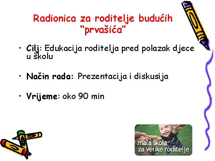 Radionica za roditelje budućih “prvašića” • Cilj: Edukacija roditelja pred polazak djece u školu