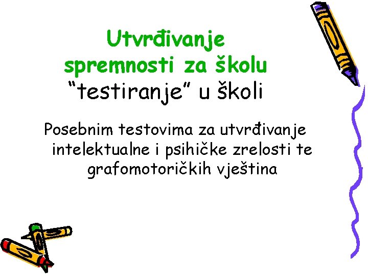 Utvrđivanje spremnosti za školu “testiranje” u školi Posebnim testovima za utvrđivanje intelektualne i psihičke